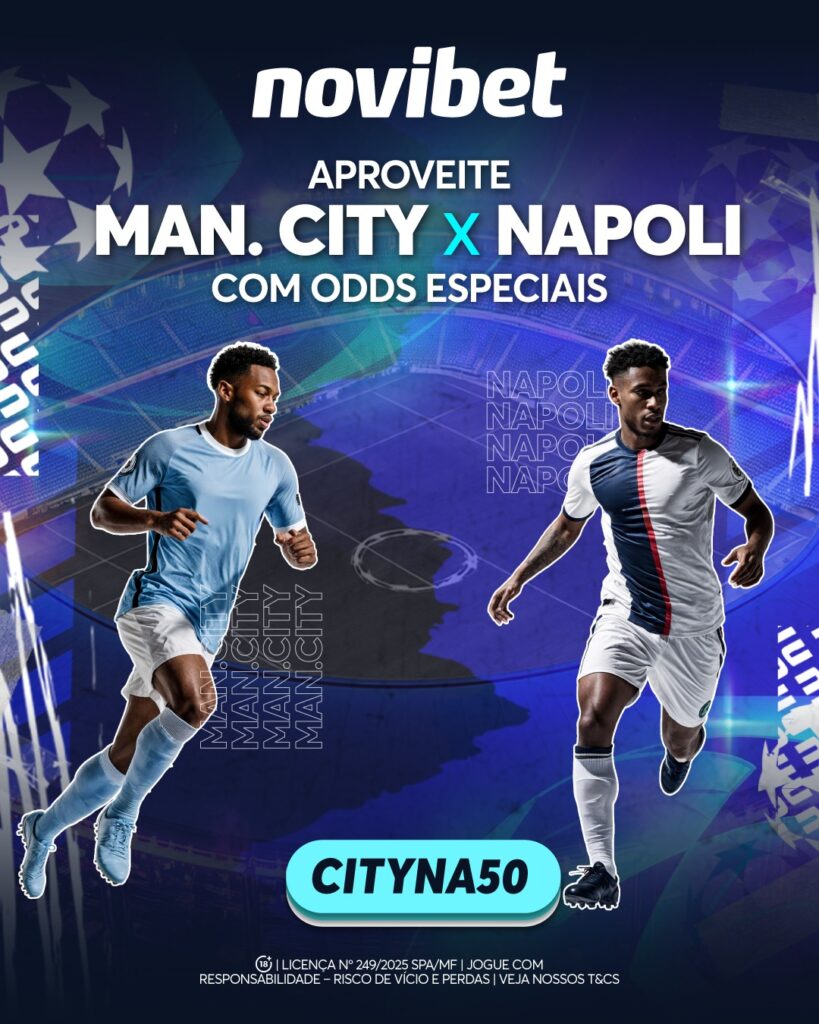 PROMOÇÃO CHAMPIONS LEAGUE NOVIBET - Odds 50 para vitória de Manchester City ou Napoli